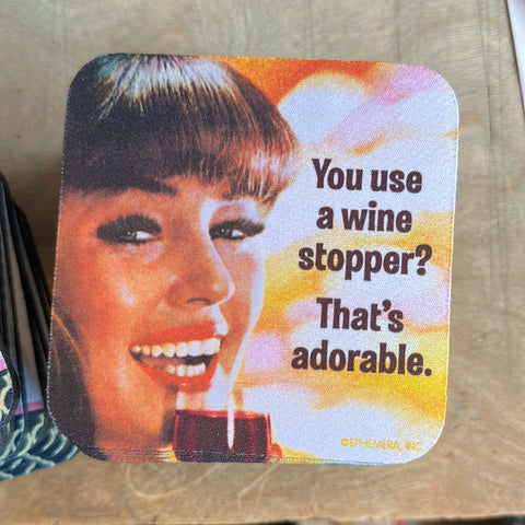 You use a wine stopper coaster