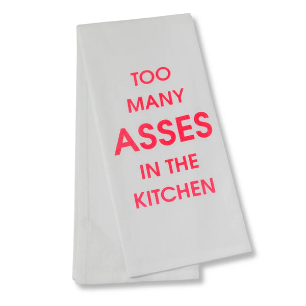 “Too Many Asses In The Kitchen” Tea Towel