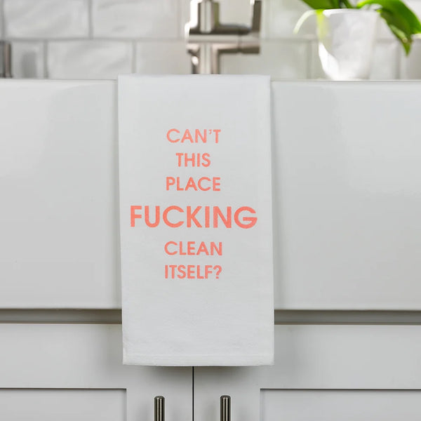 “Can’t This Place Fucking Clean Itself?” Tea Towel