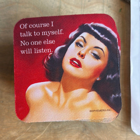 Of course I talk to myself coaster
