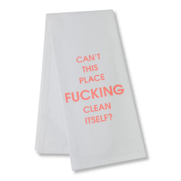“Can’t This Place Fucking Clean Itself?” Tea Towel