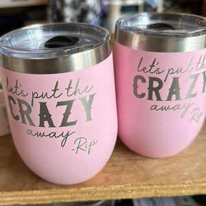 Let’s Put the Crazy Away Wine 12oz Pink