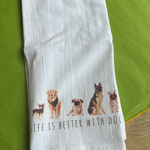 Life is better with Dogs tea towel