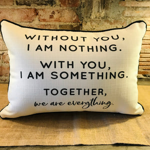 Without You, I Am Nothing Pillow