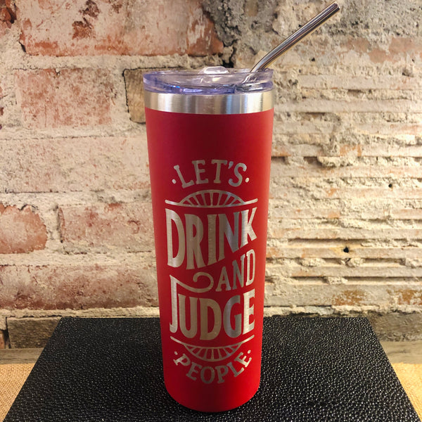 Drink and Judge People Tumbler w/ Straw