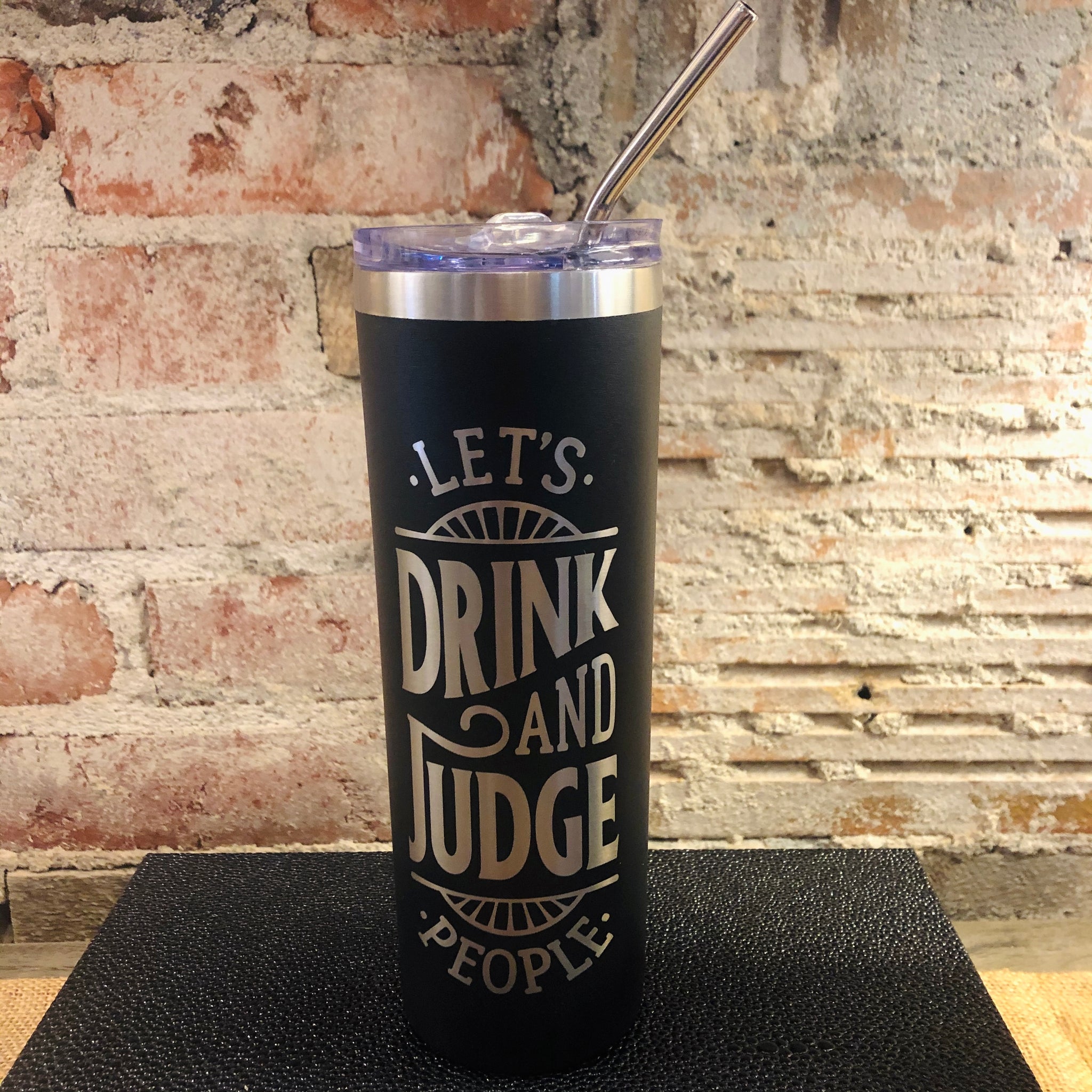 Drink and Judge People Tumbler w/ Straw