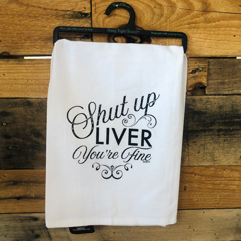Shut Up Liver Tea Towel