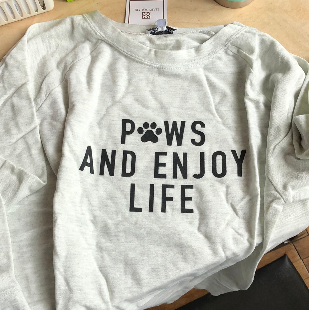 Paws and enjoy life sweatshirt